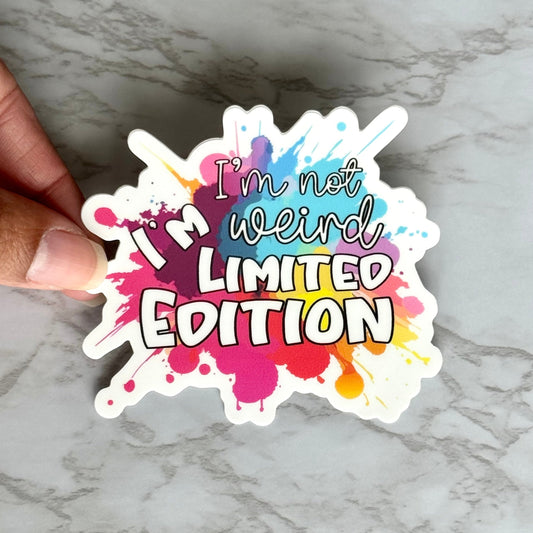 I'm Not Weird I'm Limited Edition Paint Splatter Sticker