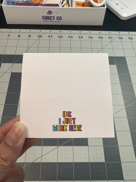 IDK I Just Work Here Post-It Notes